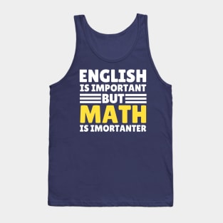 English Is Important But Math Is Importanter Tank Top